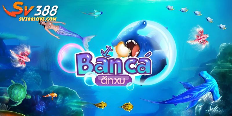 Bắn cá ăn xu tại SV388