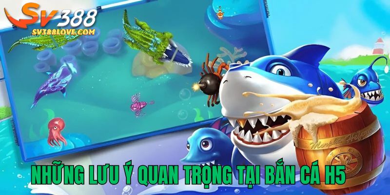 Những lưu ý quan trọng khi chơi bắn cá H5 tại SV388
