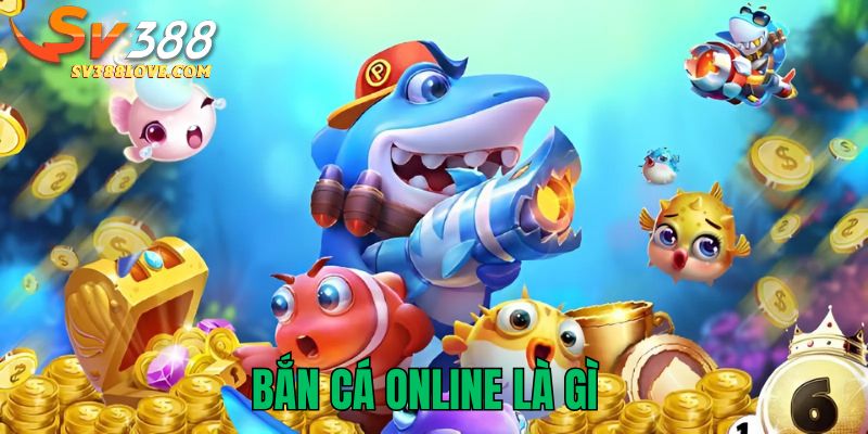 Bắn cá online là gì?