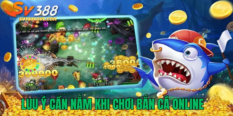 Những lưu ý cần nắm khi bắn cá online tại SV388