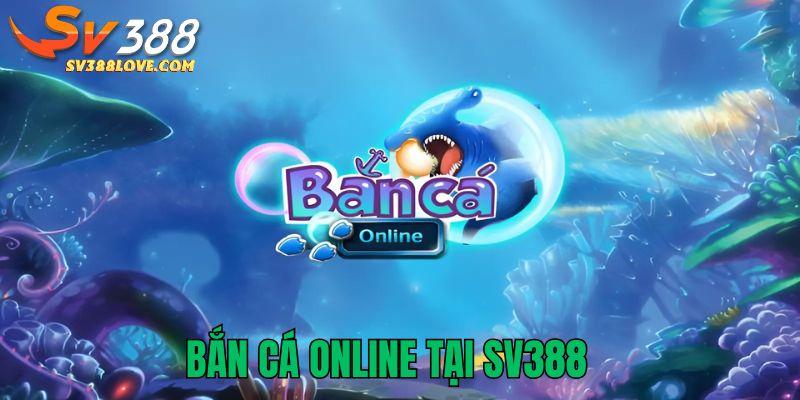 Bắn cá online tại SV388