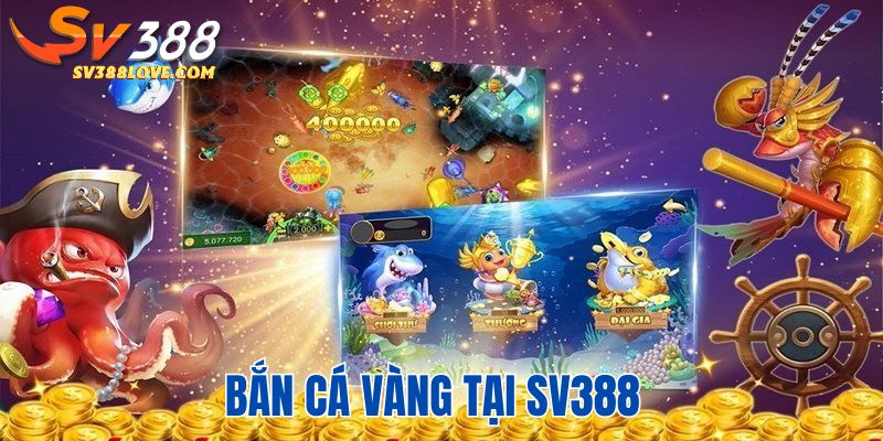 Bắn cá vàng tại SV388