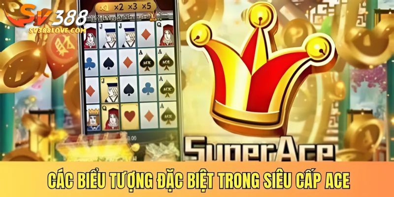 Các biểu tượng đặc biệt trong siêu cấp ACE