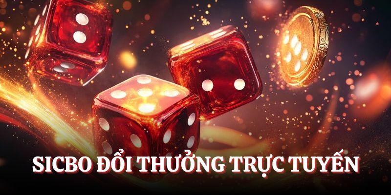Trò chơi Sicbo đổi thưởng trực tuyến