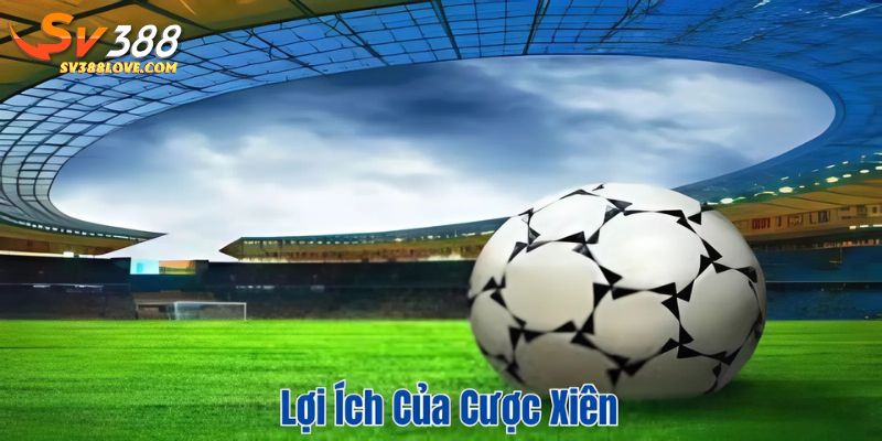 Lợi ích của cược xiên