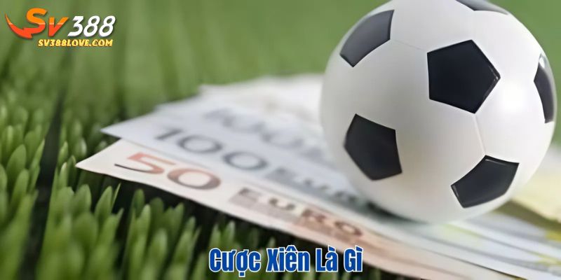 Cược xiên là gì tại SV388