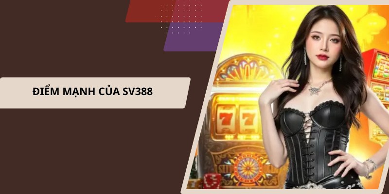 Điểm mạnh của SV388