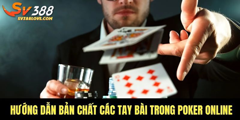 Hướng dẫn bản chất các tay bài trong poker online