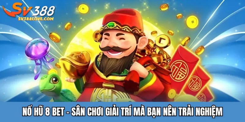 Nổ hũ 8 bet tại SV388