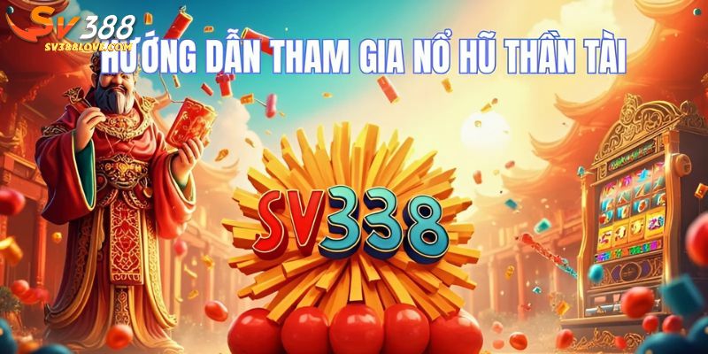 Cách tham gia chơi nổ hũ tại SV388