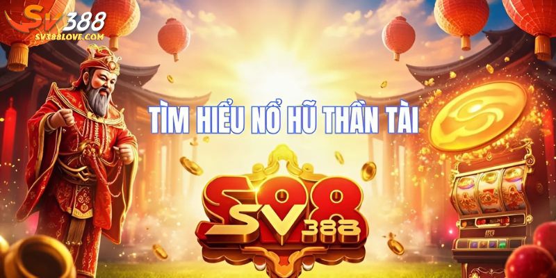 Nổ hũ thần tài tại SV388