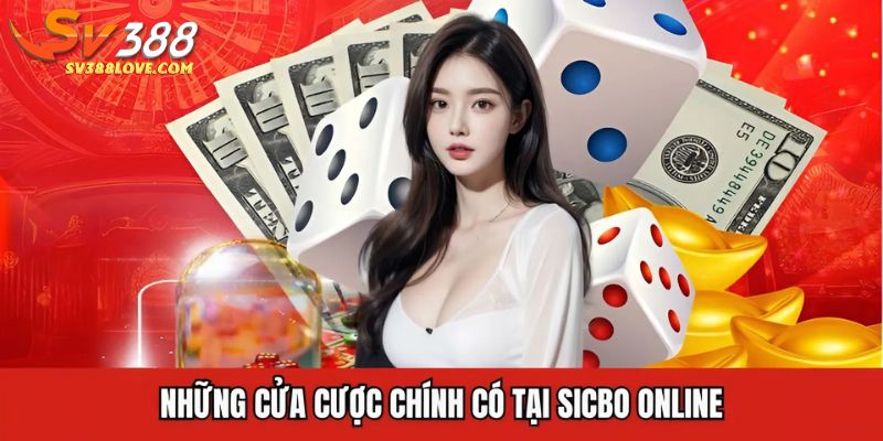 Những cửa cược chính có tại sicbo online