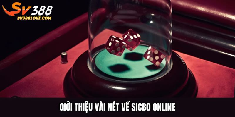 Giới thiệu vài nét về sicbo online