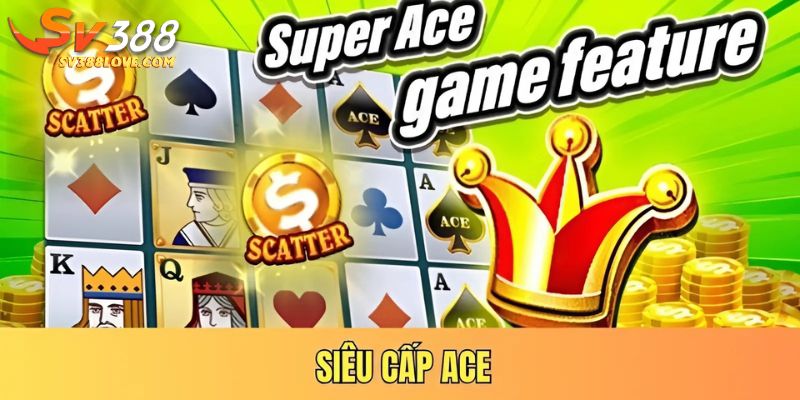 Siêu cấp ACE tại SV388
