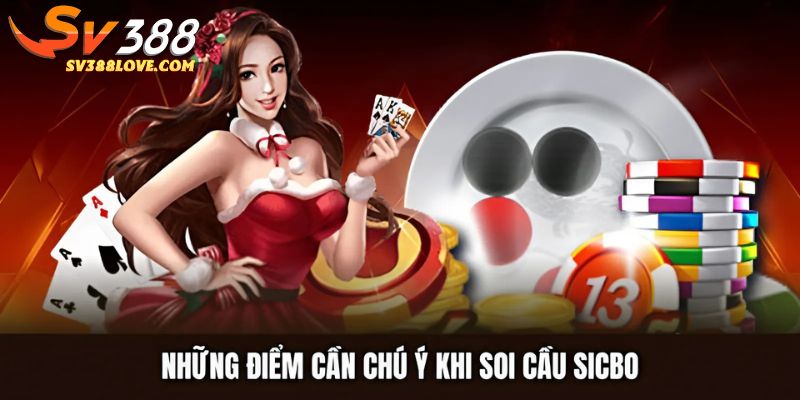Những điểm cần chú ý khi soi cầu sicbo