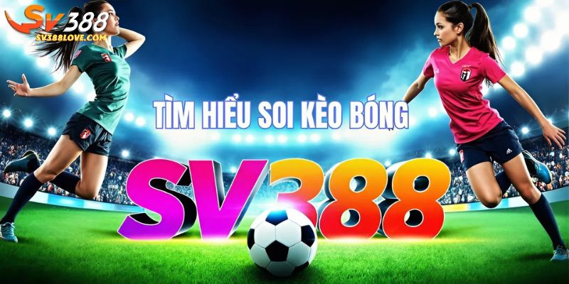 Soi kèo bóng tại SV388