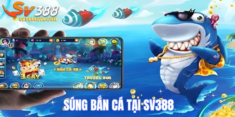 Súng bắn cá tại SV388