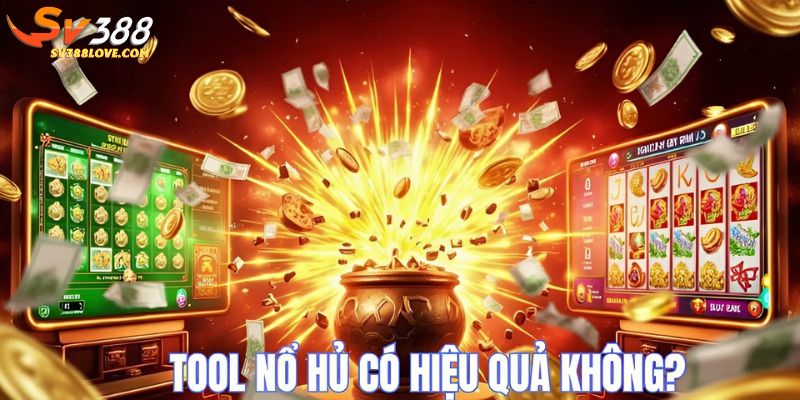 Tool nổ hũ có hiệu quả không?