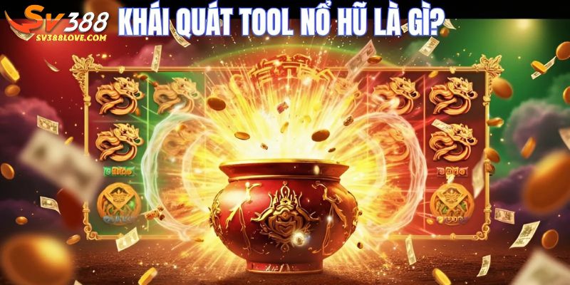 Khái quát tool nổ hũ