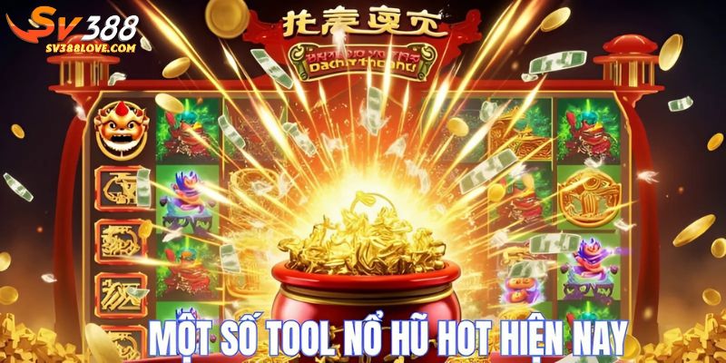 Một số tool nổ hũ hot hiện nay