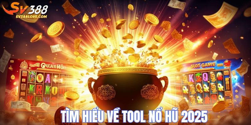 Tool nổ hũ tại SV388