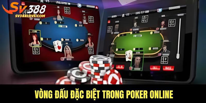 Vòng đấu đặc biệt trong poker online